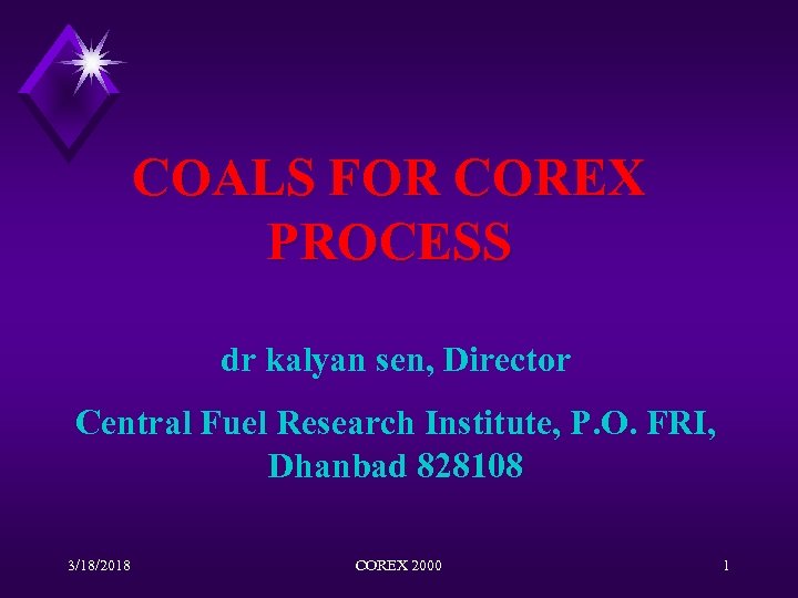 COALS FOR COREX PROCESS dr kalyan sen, Director Central Fuel Research Institute, P. O.