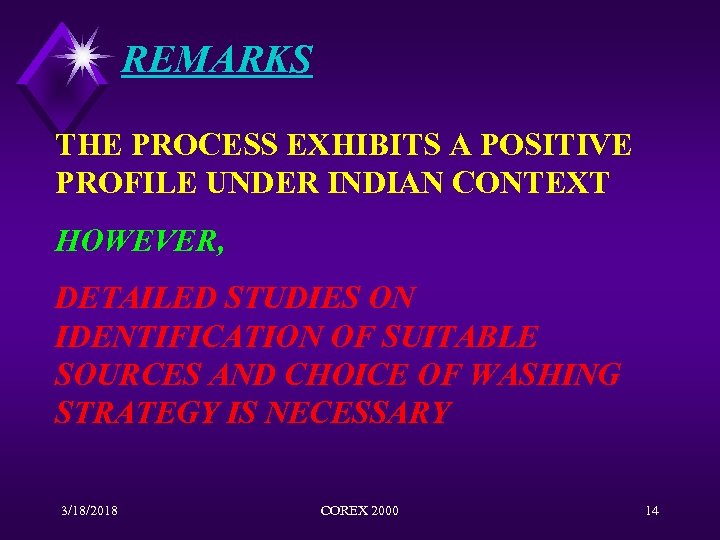 REMARKS THE PROCESS EXHIBITS A POSITIVE PROFILE UNDER INDIAN CONTEXT HOWEVER, DETAILED STUDIES ON