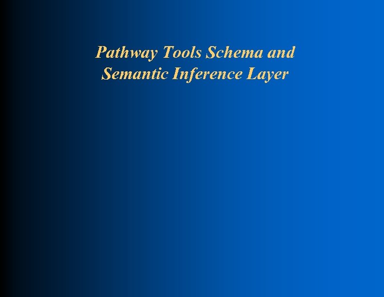 Pathway Tools Schema and Semantic Inference Layer 