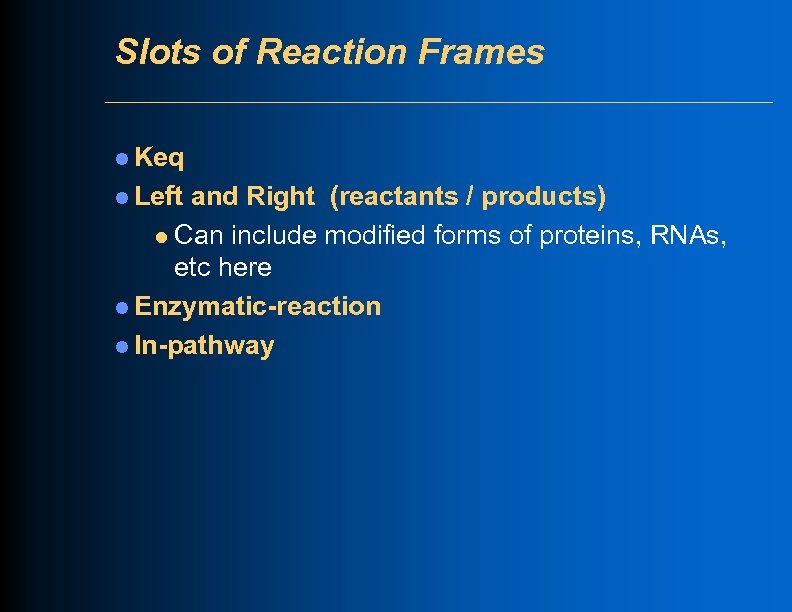 Slots of Reaction Frames l Keq l Left and Right (reactants / products) l