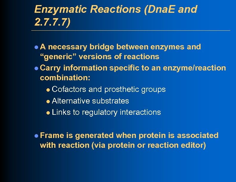 Enzymatic Reactions (Dna. E and 2. 7. 7. 7) l. A necessary bridge between