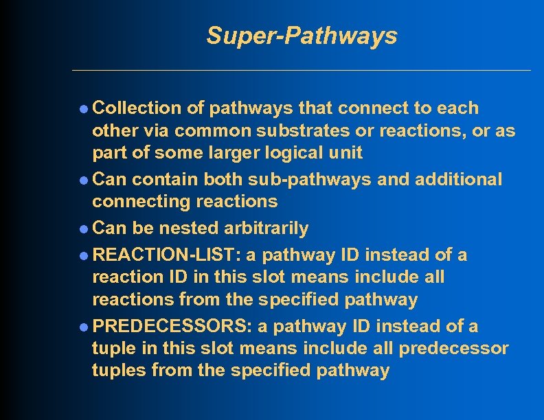 Super-Pathways l Collection of pathways that connect to each other via common substrates or