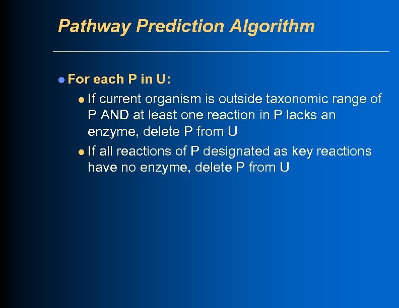Pathway Prediction Algorithm l For each P in U: l If current organism is