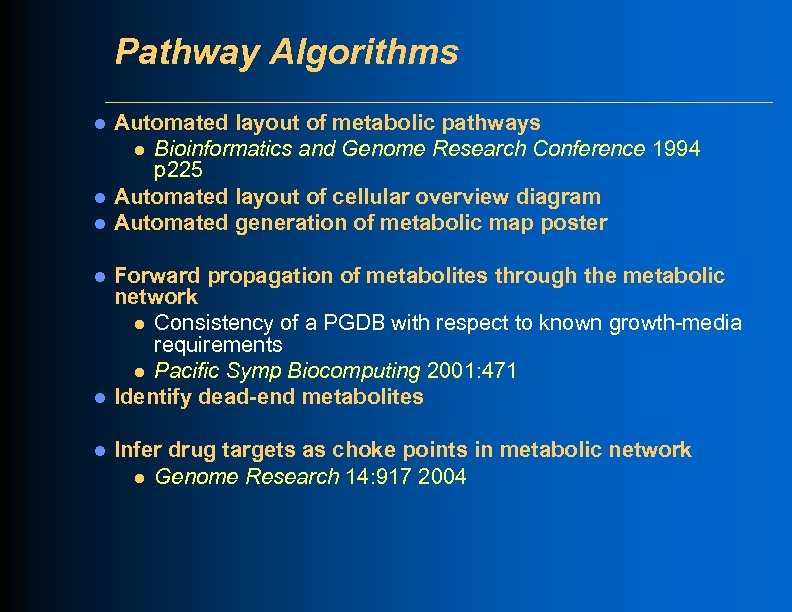 Pathway Algorithms l l l Automated layout of metabolic pathways l Bioinformatics and Genome