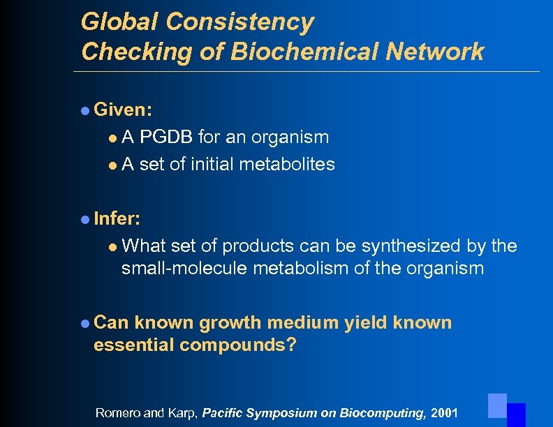 Global Consistency Checking of Biochemical Network l Given: A PGDB for an organism l
