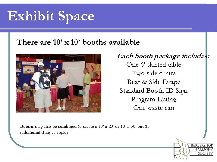 Exhibit Space There are 10’ x 10’ booths available Each booth package includes: One