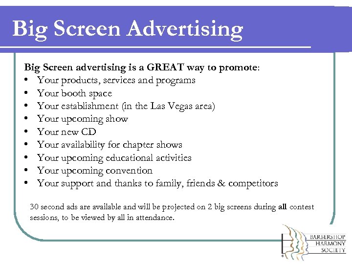 Big Screen Advertising Big Screen advertising is a GREAT way to promote: • Your