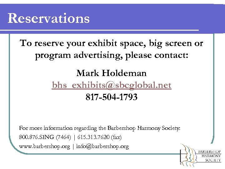 Reservations To reserve your exhibit space, big screen or program advertising, please contact: Mark