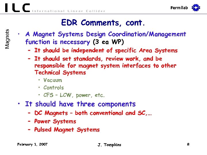 Fermilab Magnets EDR Comments, cont. • A Magnet Systems Design Coordination/Management function is necessary