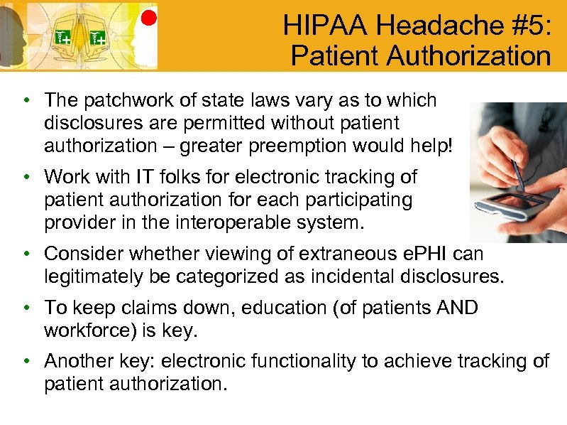 HIPAA Headache #5: Patient Authorization • The patchwork of state laws vary as to