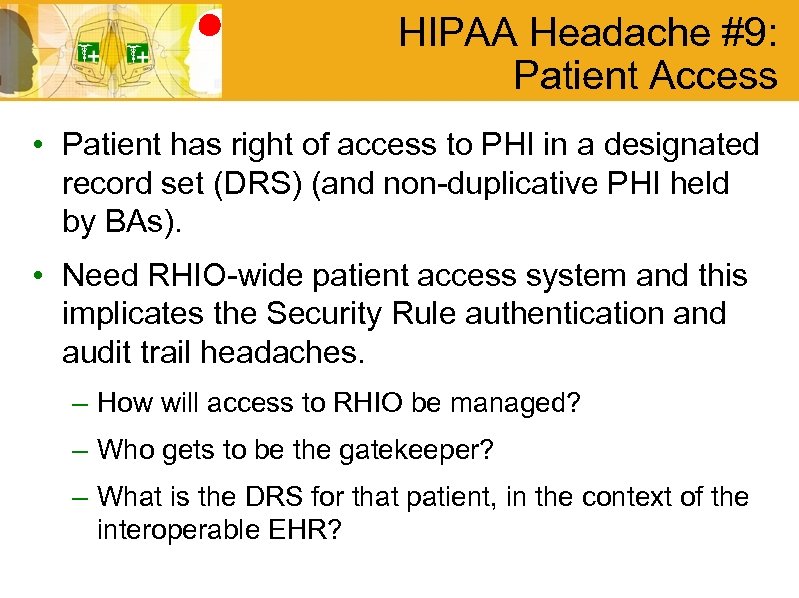 HIPAA Headache #9: Patient Access • Patient has right of access to PHI in