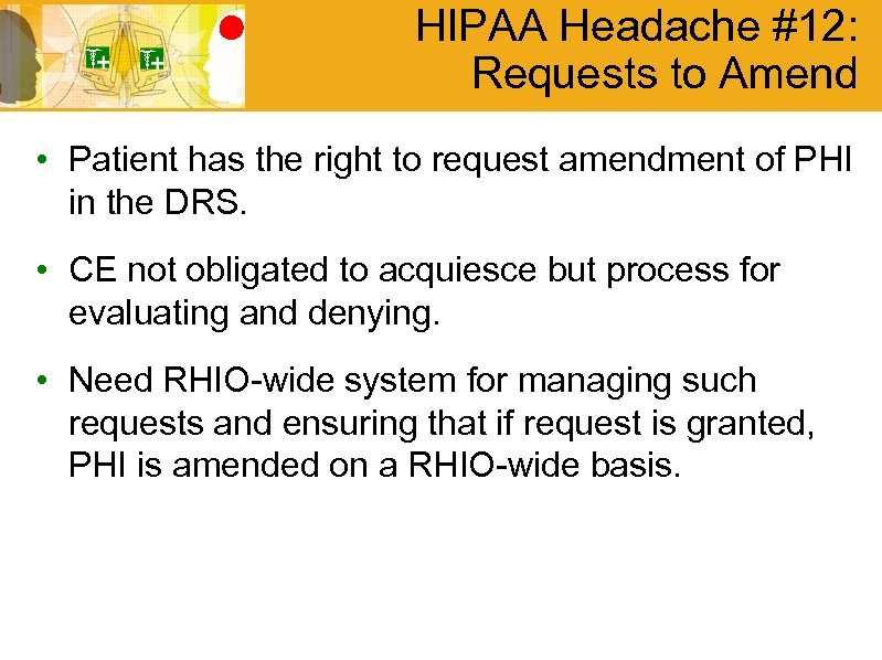 HIPAA Headache #12: Requests to Amend • Patient has the right to request amendment