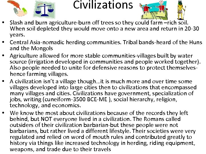 Civilizations • Slash and burn agriculture-burn off trees so they could farm –rich soil.