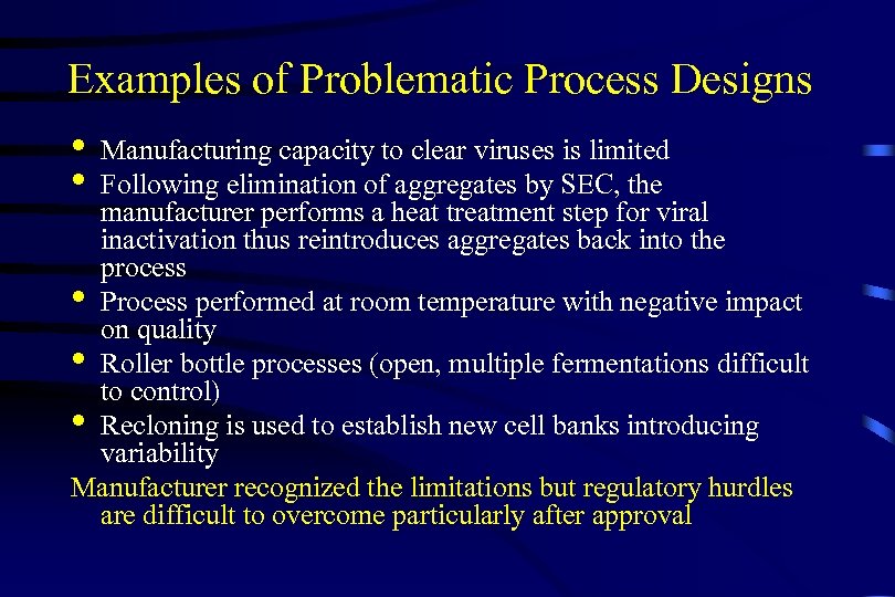 Examples of Problematic Process Designs • • Manufacturing capacity to clear viruses is limited