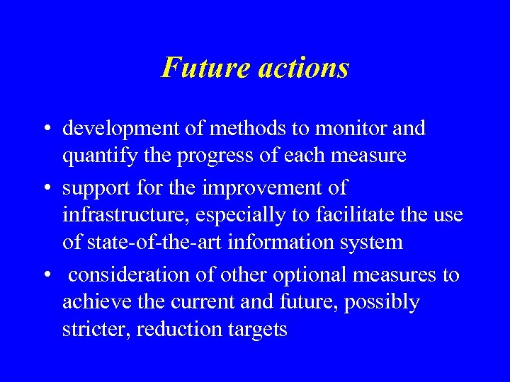 Future actions • development of methods to monitor and quantify the progress of each