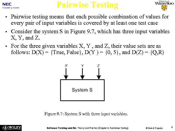 Pairwise Testing • • • Pairwise testing means that each possible combination of values