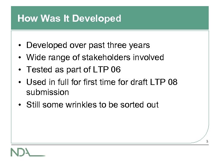 How Was It Developed • • Developed over past three years Wide range of