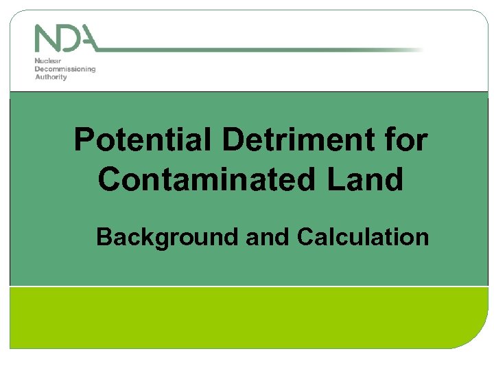 Potential Detriment for Contaminated Land Background and Calculation 