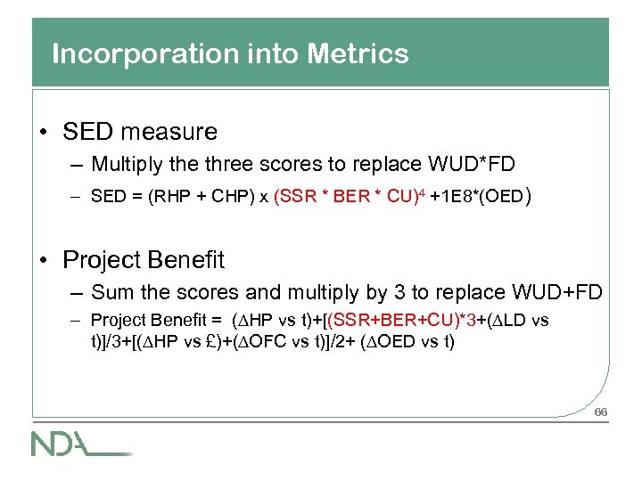 Incorporation into Metrics • SED measure – Multiply the three scores to replace WUD*FD