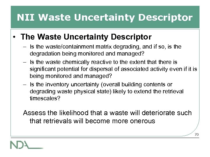 NII Waste Uncertainty Descriptor • The Waste Uncertainty Descriptor – Is the waste/containment matrix