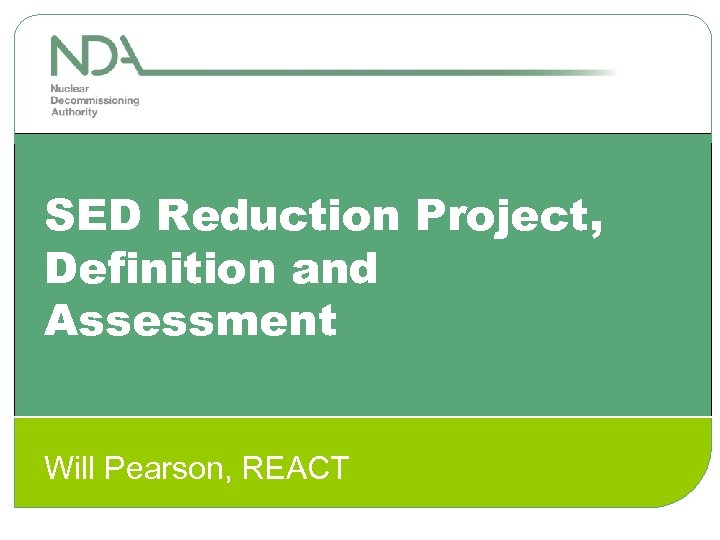 SED Reduction Project, Definition and Assessment Will Pearson, REACT 