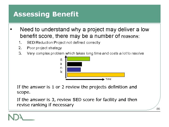 Assessing Benefit • Need to understand why a project may deliver a low benefit
