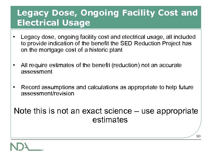 Legacy Dose, Ongoing Facility Cost and Electrical Usage • Legacy dose, ongoing facility cost