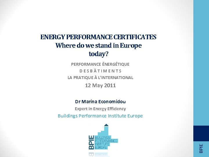 ENERGY PERFORMANCE CERTIFICATES Where do we stand in Europe today? PERFORMANCE ÉNERGÉTIQUE DESB TIMENTS