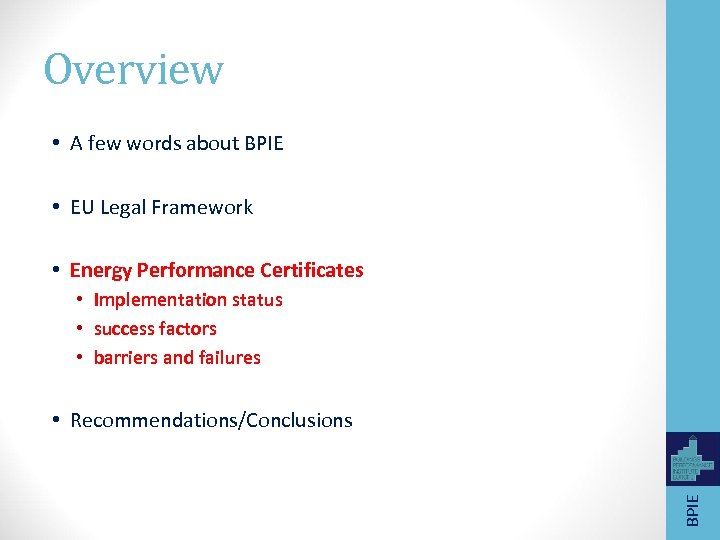 Overview • A few words about BPIE • EU Legal Framework • Energy Performance