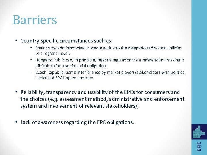 Barriers • Country-specific circumstances such as: • Spain: slow administrative procedures due to the