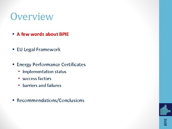 Overview • A few words about BPIE • EU Legal Framework • Energy Performance