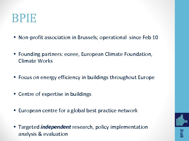 BPIE • Non-profit association in Brussels; operational since Feb 10 • Founding partners: eceee,