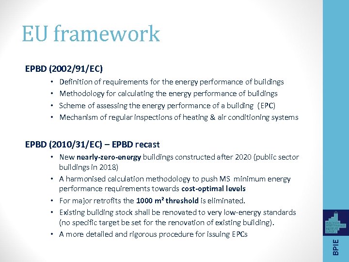 EU framework EPBD (2002/91/EC) • • Definition of requirements for the energy performance of