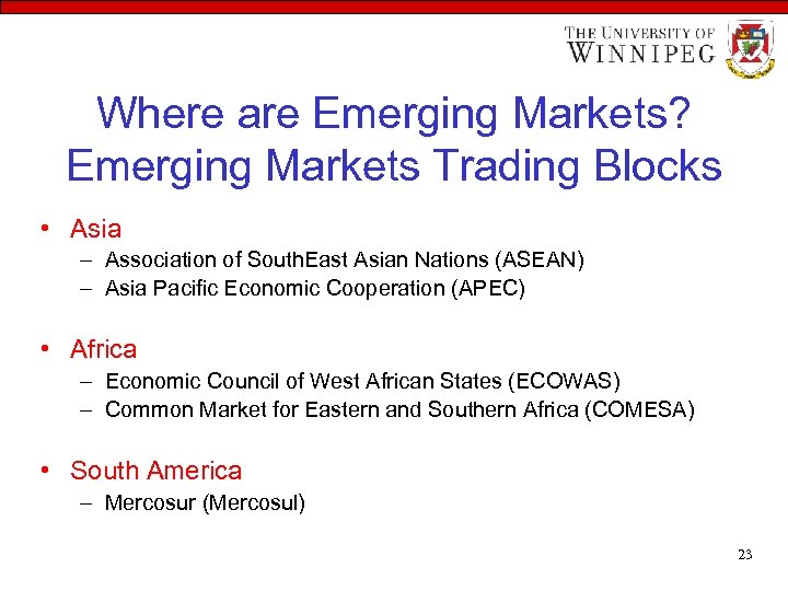 Where are Emerging Markets? Emerging Markets Trading Blocks • Asia – Association of South.