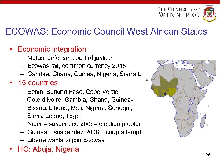 ECOWAS: Economic Council West African States • Economic integration – Mutual defense, court of