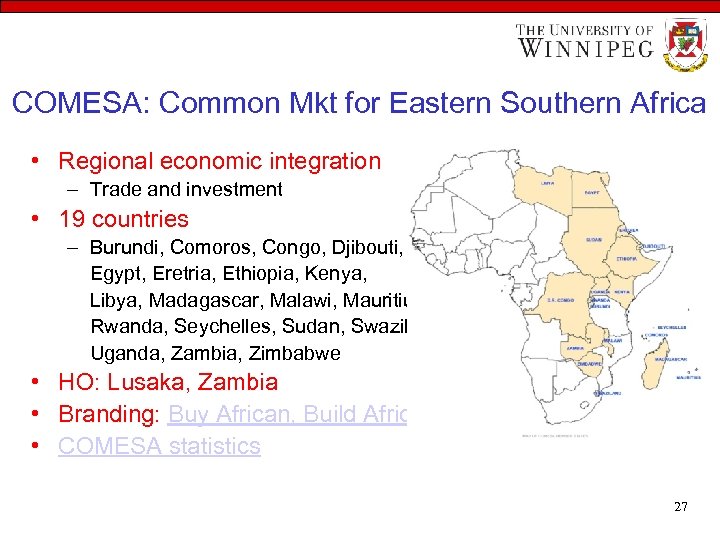 COMESA: Common Mkt for Eastern Southern Africa • Regional economic integration – Trade and