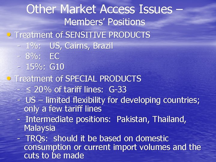 Other Market Access Issues – Members’ Positions • Treatment of SENSITIVE PRODUCTS • -