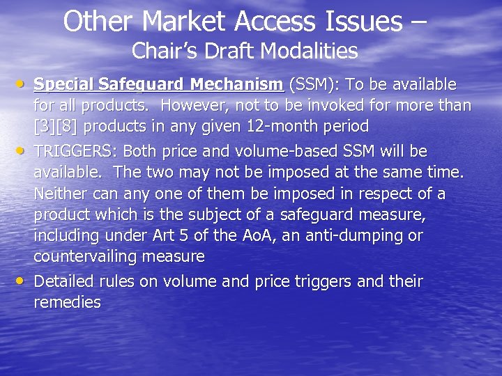 Other Market Access Issues – Chair’s Draft Modalities • Special Safeguard Mechanism (SSM): To