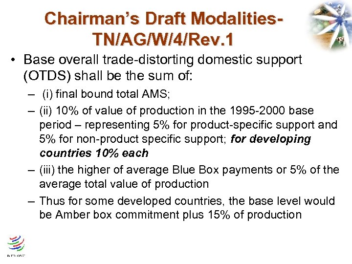 Chairman’s Draft Modalities. TN/AG/W/4/Rev. 1 • Base overall trade-distorting domestic support (OTDS) shall be