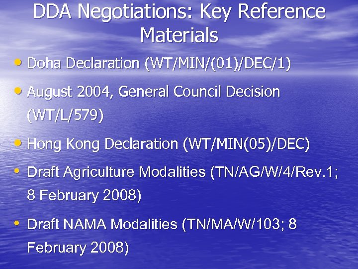 DDA Negotiations: Key Reference Materials • Doha Declaration (WT/MIN/(01)/DEC/1) • August 2004, General Council