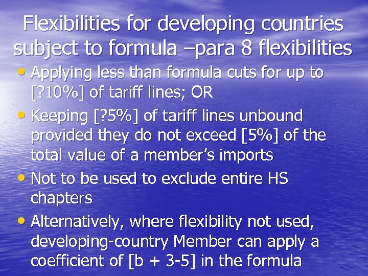Flexibilities for developing countries subject to formula –para 8 flexibilities • Applying less than