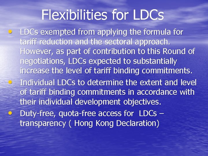 Flexibilities for LDCs • LDCs exempted from applying the formula for • • tariff