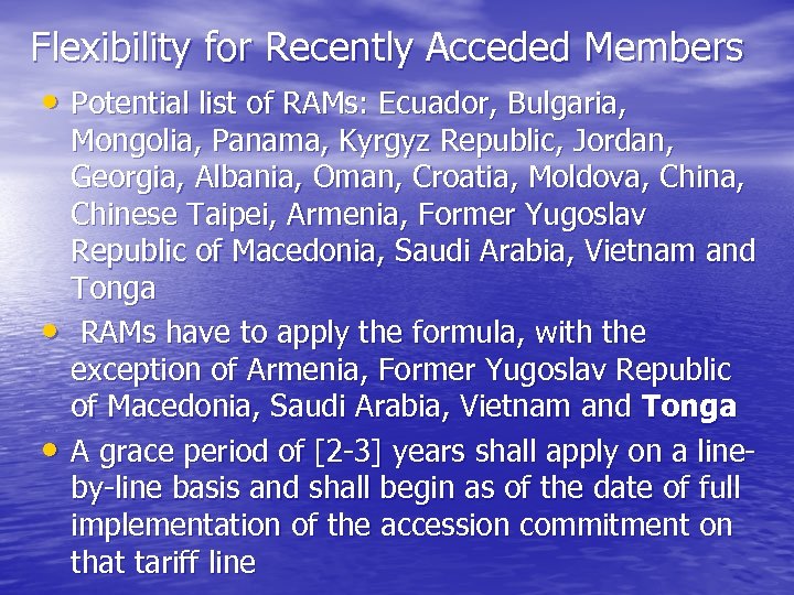 Flexibility for Recently Acceded Members • Potential list of RAMs: Ecuador, Bulgaria, • •