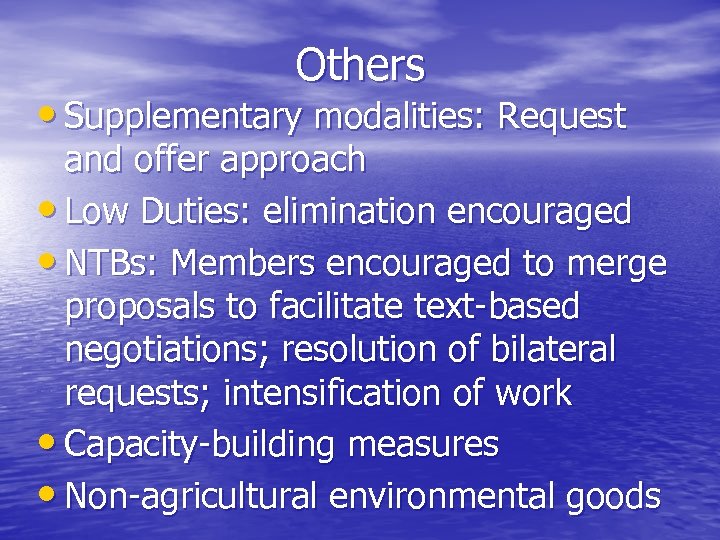 Others • Supplementary modalities: Request and offer approach • Low Duties: elimination encouraged •