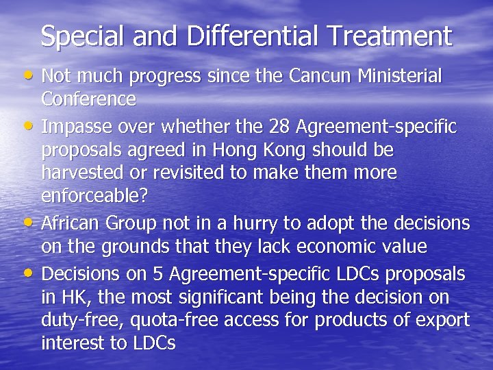 Special and Differential Treatment • Not much progress since the Cancun Ministerial • •