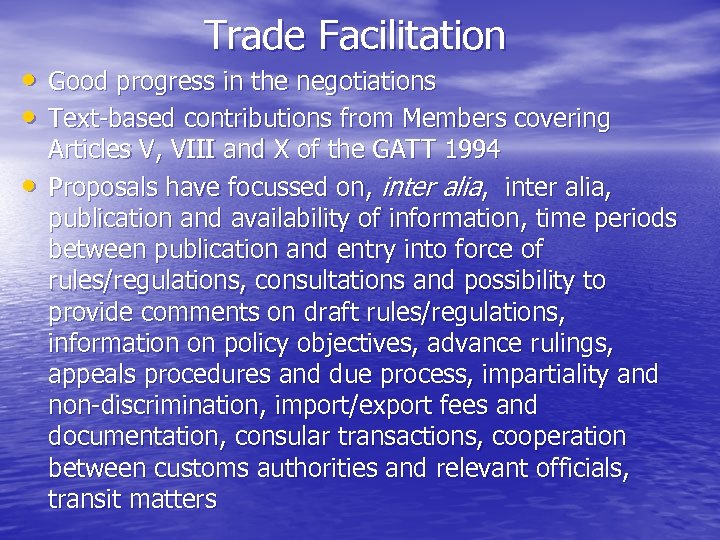 Trade Facilitation • Good progress in the negotiations • Text-based contributions from Members covering