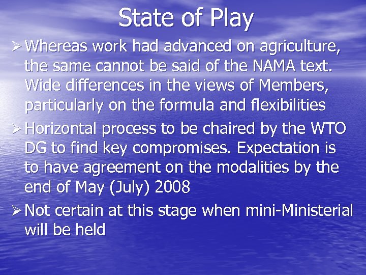 State of Play Ø Whereas work had advanced on agriculture, the same cannot be