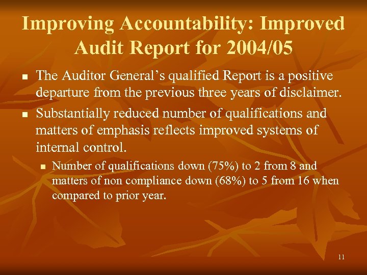 Improving Accountability: Improved Audit Report for 2004/05 n n The Auditor General’s qualified Report