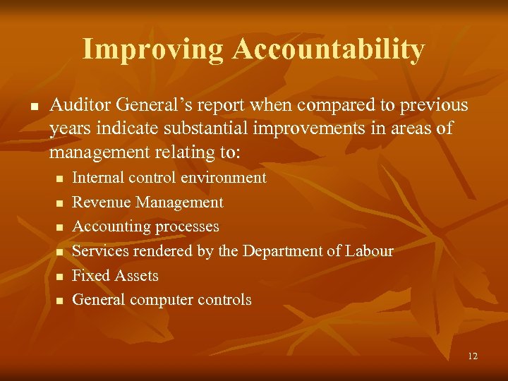 Improving Accountability n Auditor General’s report when compared to previous years indicate substantial improvements