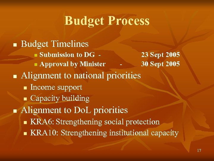 Budget Process n Budget Timelines Submission to DG n Approval by Minister n n
